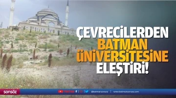 &Ccedil;evrecilerden Batman &Uuml;niversitesine eleştiri!
