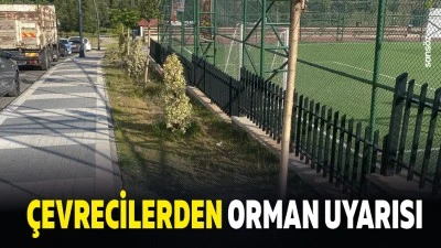 &Ccedil;evrecilerden orman uyarısı