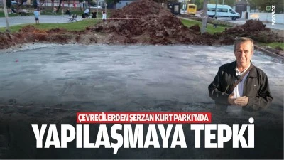 &Ccedil;evrecilerden Şerzan Kurt Parkı&rsquo;nda yapılaşmaya tepki