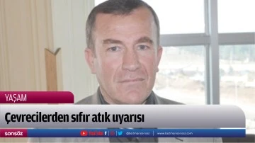 &Ccedil;evrecilerden sıfır atık uyarısı