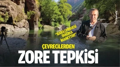 &Ccedil;evrecilerden Zore tepkisi: "Baraj projesi doğaya ihanettir!"