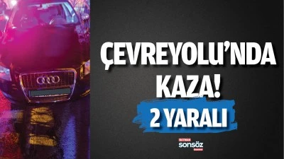 &Ccedil;evreyolu&rsquo;nda kaza!
