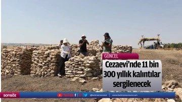 Cezaevi'nde 11 bin 300 yıllık kalıntılar sergilenecek