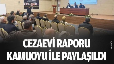 Cezaevi raporu kamuoyu ile paylaşıldı