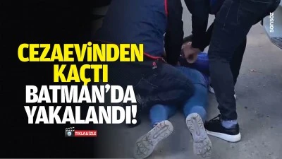 Cezaevinden ka&ccedil;tı, Batman'da yakalandı!