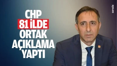 CHP, 81 ilde ortak a&ccedil;ıklama yaptı