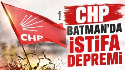 CHP Batman&rsquo;da istifa depremi