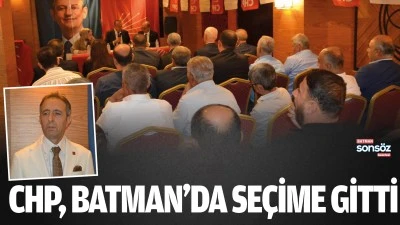 CHP, Batman&rsquo;da se&ccedil;ime gitti