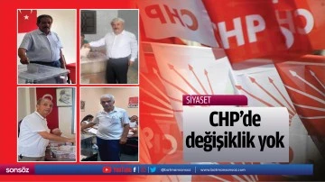 CHP&rsquo;de değişiklik yok