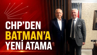 CHP&rsquo;den Batman&rsquo;a yeni atama