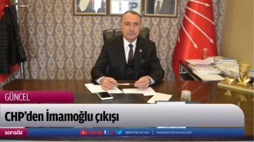 CHP&rsquo;den İmamoğlu &ccedil;ıkışı
