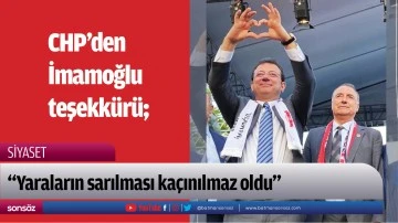 CHP&rsquo;den İmamoğlu teşekk&uuml;r&uuml;;