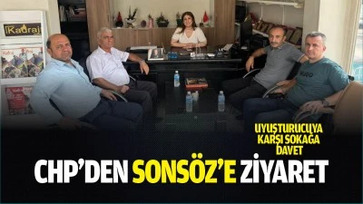 CHP&rsquo;den Sons&ouml;z&rsquo;e ziyaret; Uyuşturucuya karşı sokağa davet&hellip;