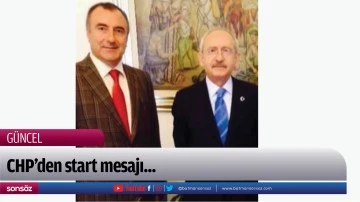 CHP&rsquo;den start mesajı...
