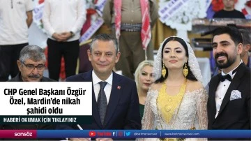 CHP Genel Başkanı &Ouml;zg&uuml;r &Ouml;zel, Mardin'de nikah şahidi oldu