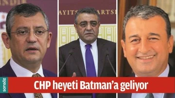 CHP HEYETİ BATMAN&rsquo;A GELİYOR