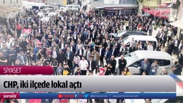 CHP, iki il&ccedil;ede lokal a&ccedil;tı