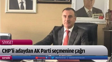 CHP’li adaydan AK Parti seçmenine çağrı