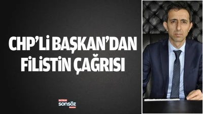 CHP&rsquo;li Başkan&rsquo;dan Filistin &ccedil;ağrısı