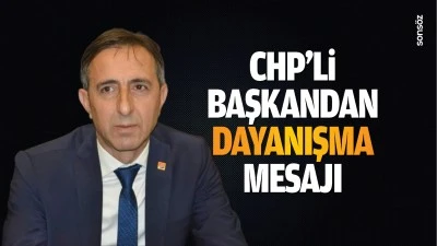 CHP&rsquo;li başkandan dayanışma mesajı&hellip;