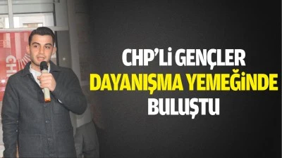 CHP&rsquo;li gen&ccedil;ler dayanışma yemeğinde buluştu