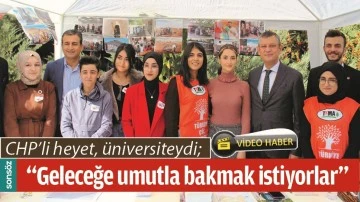 CHP&rsquo;Lİ HEYET, &Uuml;NİVERSİTEYDİ