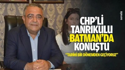 CHP&rsquo;li Tanrıkulu, Batman&rsquo;da konuştu; &ldquo;Tarihi bir d&ouml;nemden ge&ccedil;iyoruz&rdquo;
