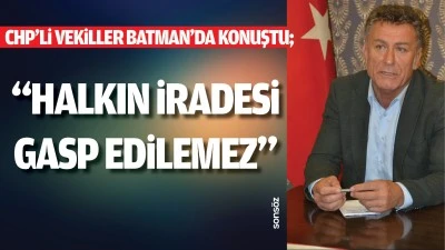 CHP&rsquo;li vekiller Batman&rsquo;da konuştu