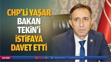 CHP&rsquo;li Yaşar, Bakanı Tekin&rsquo;i istifaya davet etti