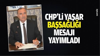 CHP&rsquo;li Yaşar, başsağlığı mesajı yayımladı