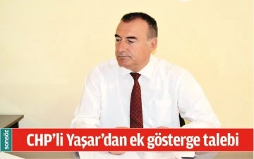 CHP&rsquo;Lİ YAŞAR&rsquo;DAN EK G&Ouml;STERGE TALEBİ