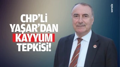 CHP&rsquo;li Yaşar&rsquo;dan kayyum tepkisi!