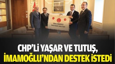CHP&rsquo;li Yaşar ve Tutuş, İmamoğlu&rsquo;ndan destek istedi