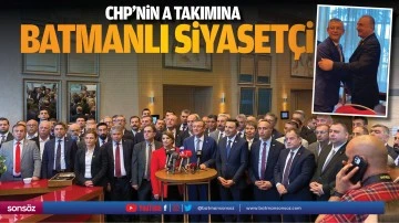 CHP&rsquo;nin A Takımına Batmanlı Siyaset&ccedil;i