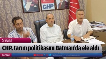 CHP, tarım politikasını Batman&rsquo;da ele aldı