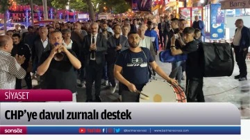 CHP&rsquo;ye davul zurnalı destek