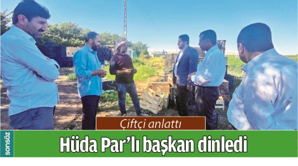 &Ccedil;İFT&Ccedil;İ ANLATTI, H&Uuml;DA PAR&rsquo;LI BAŞKAN DİNLEDİ