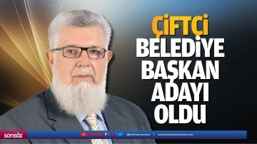 &Ccedil;ift&ccedil;i, belediye başkan adayı oldu