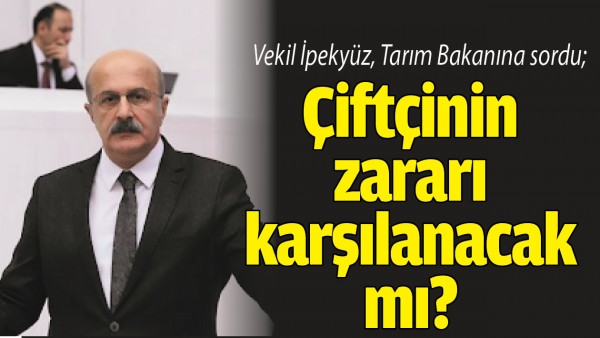 &Ccedil;İFT&Ccedil;İNİN ZARARI KARŞILANACAK MI?