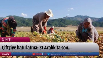 &Ccedil;ift&ccedil;iye hatırlatma: 31 Aralık&rsquo;ta son...