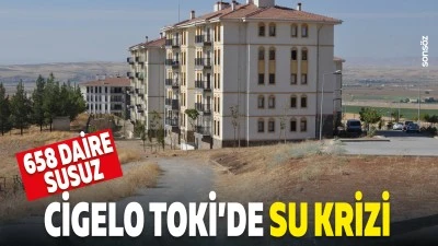 Cigelo TOKİ&rsquo;de su krizi: 658 daire susuz