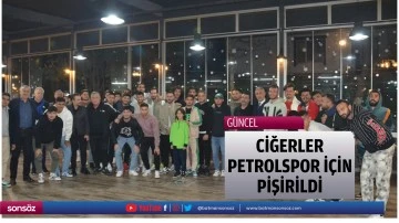 Ciğerler, Petrolspor i&ccedil;in pişirildi