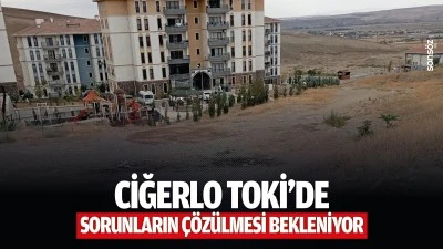 Ciğerlo TOKİ&rsquo;de sorunların &ccedil;&ouml;z&uuml;lmesi bekleniyor