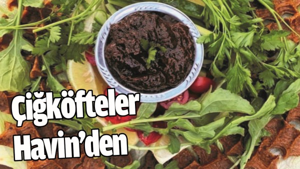 &Ccedil;İĞK&Ouml;FTELER HAVİN&rsquo;DEN