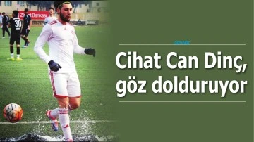 CİHAT CAN DİN&Ccedil;, G&Ouml;Z DOLDURUYOR