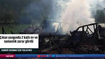 &Ccedil;ıkan yangında 2 katlı ev ve samanlık zarar g&ouml;rd&uuml;