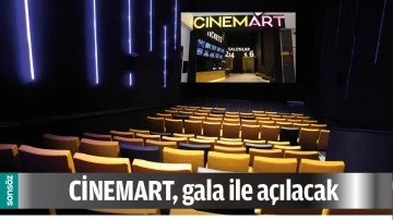 CİNEMART, GALA İLE A&Ccedil;ILACAK