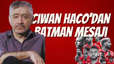 Ciwan Haco&rsquo;dan Batman mesajı