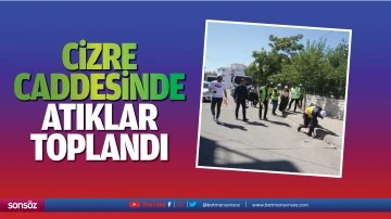 Cizre Caddesinde atıklar toplandı