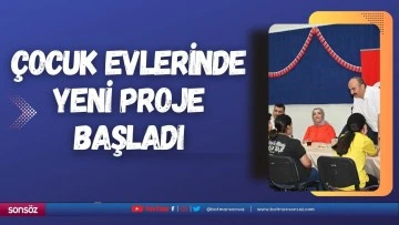 &Ccedil;ocuk Evlerinde yeni proje başladı